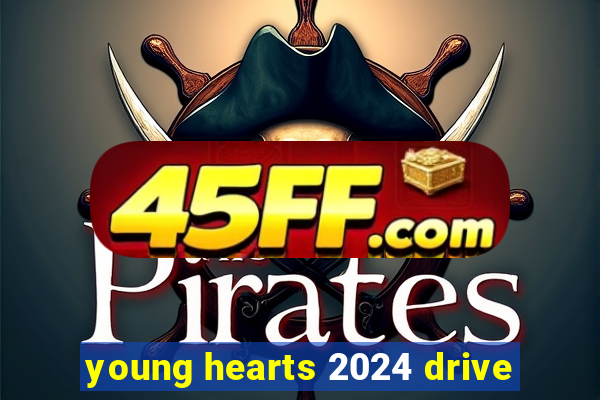young hearts 2024 drive